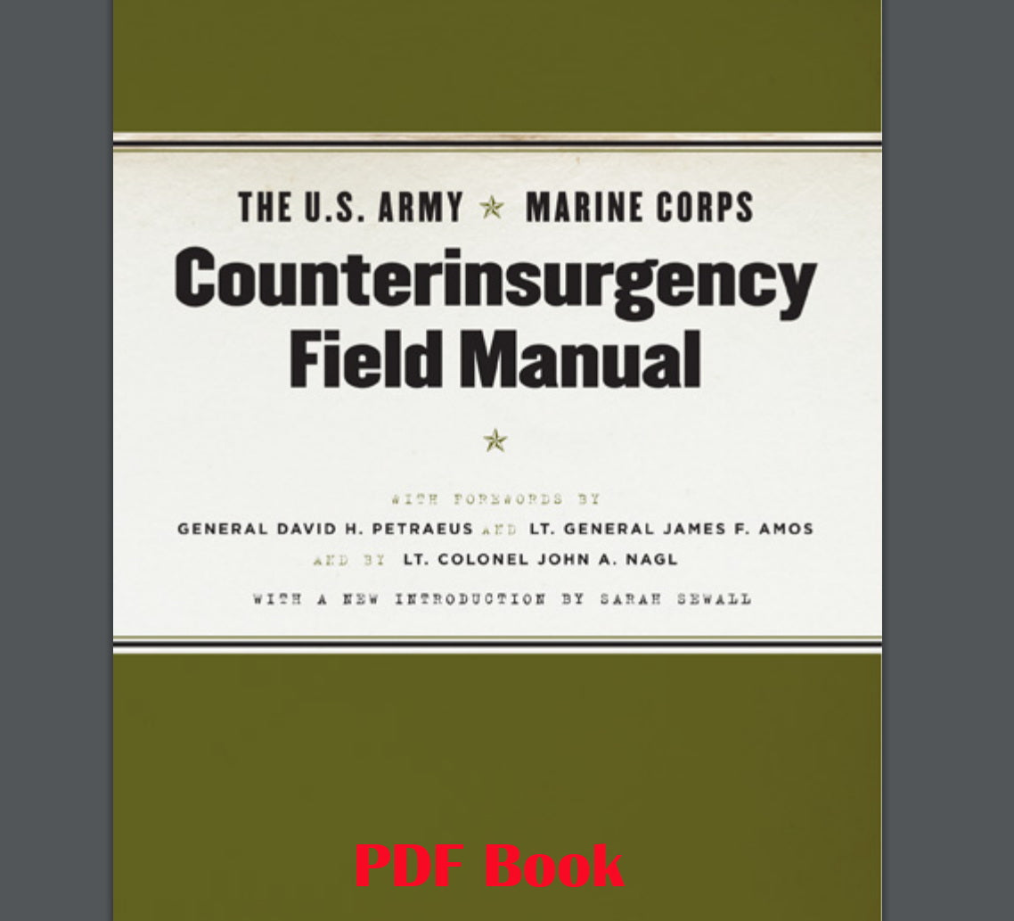 The U.S. Army/ Marine Corps Counterinsurgency Field Manual (Reprint)